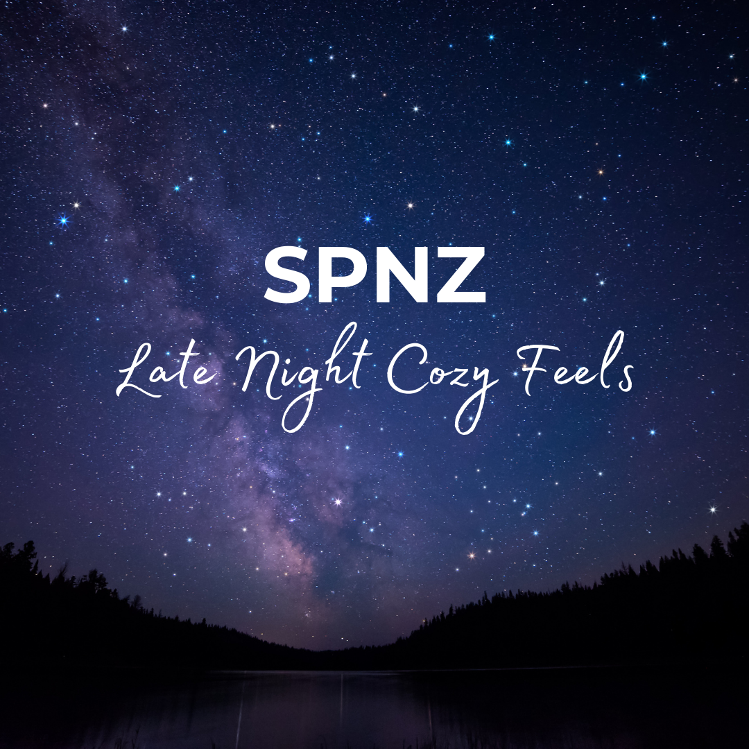 SPNZ: Late Night Cozy Feels